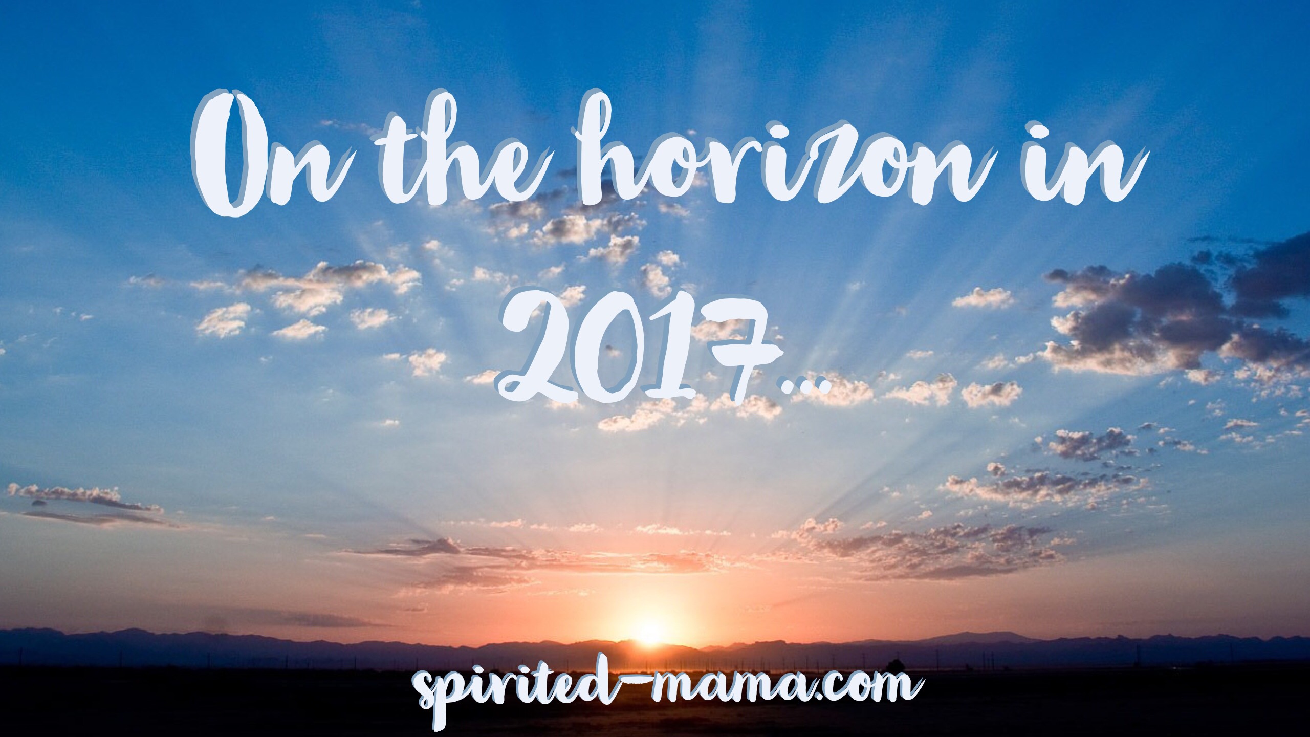 2017 So Far… – Spirited Mama