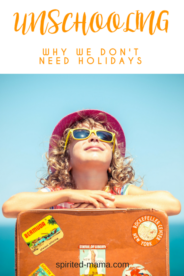 home education homeschooling taking vacations, we don't need holidays
